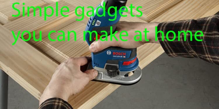 Simple gadgets you can make at home: Simple gadgets you can make at home